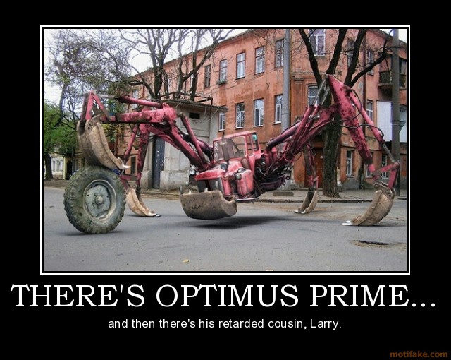 theres-optimus-prime-optimus-prime-retarded-retard-transform-demotivational-poster-1240737054.jpg
